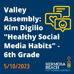 Valley Assembly: Kim Digilio \"Healthy Social Media Habits\" - 6th Grade; 5/10/2023